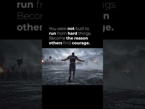 You weren't built to run from hard things.Never back down. Become the reason others find courage.