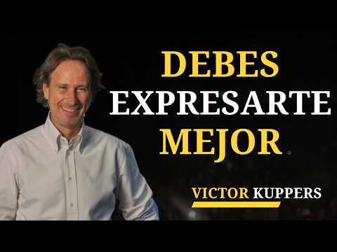El Poder de Expresarte: La Habilidad Que Cambia Tu Vida Para Siempre | Victor Kuppers