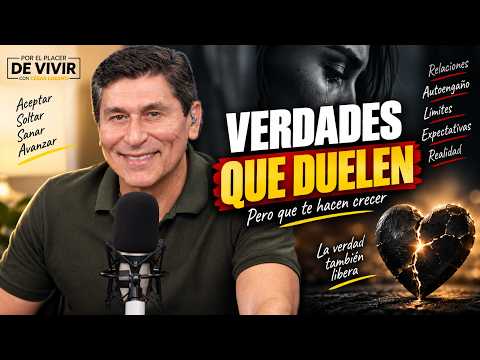 Verdades que duelen | Por el Placer de Vivir con César Lozano