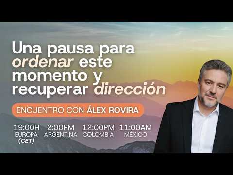 Cómo volver a tomar dirección cuando algo en tu vida pide cambiar - Con Álex Rovira