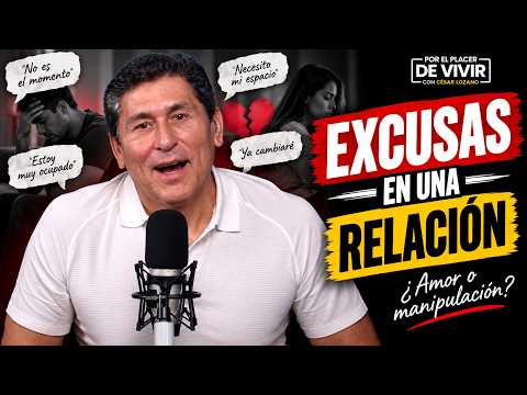 Excusas en una relación | Por el Placer de Vivir con César Lozano