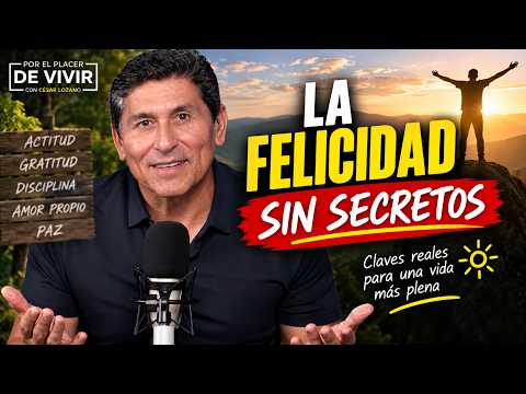 La Felicidad sin secretos | Por el Placer de Vivir con César Lozano