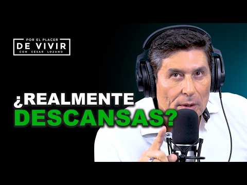 Por qué me siento cansado |Por el Placer de Vivir con César Lozano