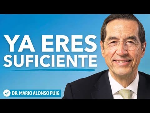 La verdad que puede cambiar tu vida: ya eres suficiente |  Mario Alonso Puig