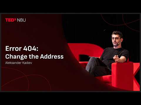 Error 404: Change the Address | Aleksander Kadiev | TEDxNBU