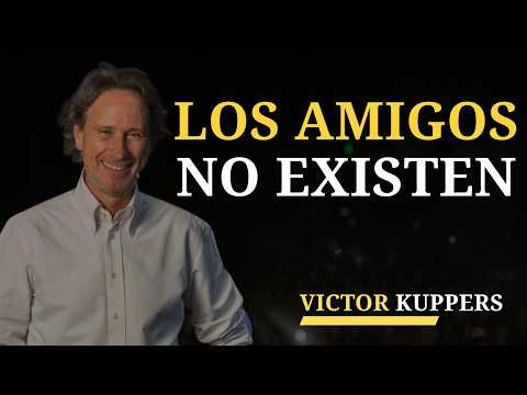 LA MAYORÍA DE TUS AMIGOS NO SON AMIGOS | Victor Kuppers