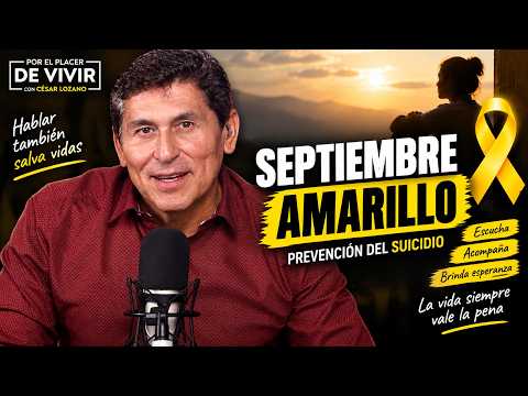 Septiembre Amarillo | Por el Placer de Vivir con César Lozano
