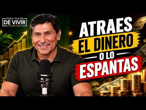 Atraes el dinero o lo espantas | Por el Placer de Vivir con César Lozano