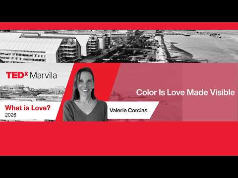 Color Is Love Made Visible | Valerie Corcias | TEDxMarvila
