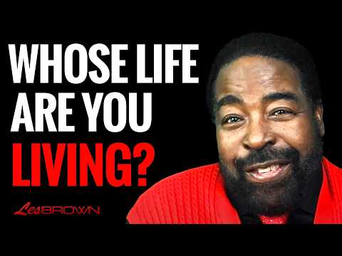 Are You Living a Life That’s Truly Yours? | Les Brown