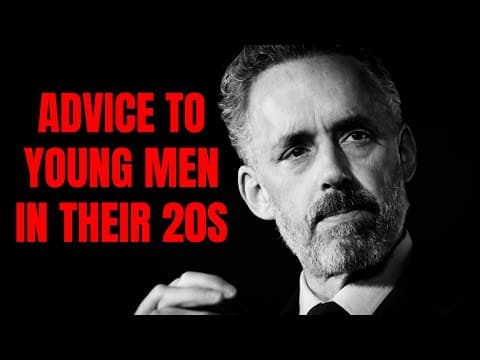 Advice to Young Men in Their 20s – Dr. Jordan Peterson