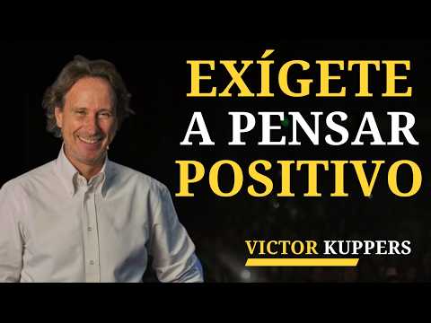 Tu MENTE Te Está SABOTEANDO Aprende a PENSAR POSITIVO o FRACASARÁS | Victor Kuppers