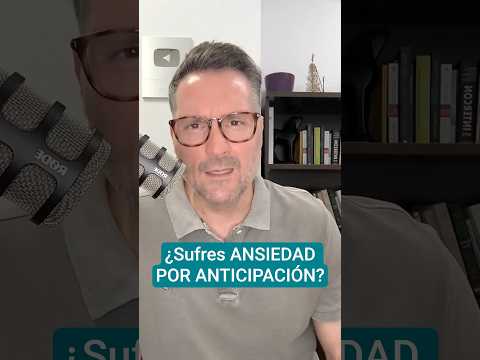 ¿Sufres ANSIEDAD POR ANTICIPACIÓN?