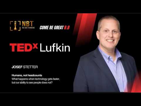 Humans, not headcounts | Josef Stetter | TEDxLufkin