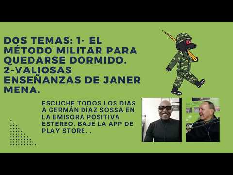 DOS TEMAS: 1: EL METODO MILITAR PARA QUEDARSE DORMIDO. 2--VALIOSAS ENSEÑANZAS DE JANER MENA.