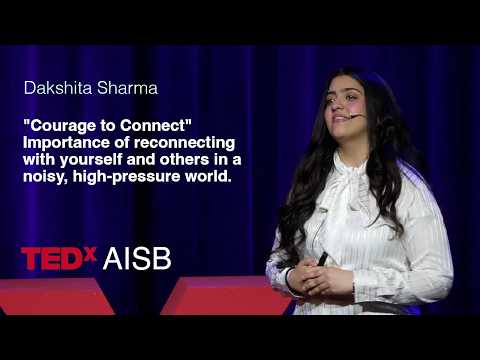 “Courage to Connect" Importance of reconnecting with yourself | Dakshita Sharma | TEDxAISB Youth