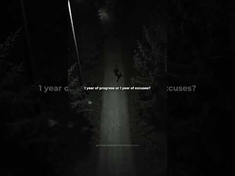 1 year of progress or 1 year of EXCUSES. You choose.
