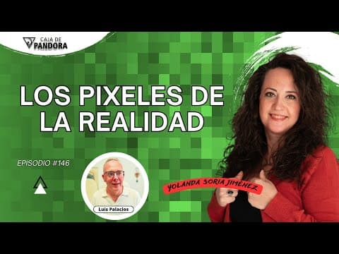 LOS PIXELES DE LA REALIDAD  con Yolanda Soria