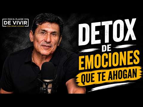 Detox de emociones que te ahogan | Por el Placer de Vivir con César Lozano