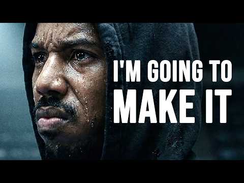 I'M GOING TO MAKE IT - Motivational Speech