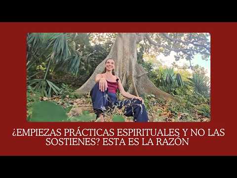 ¿Empiezas prácticas espirituales y no las sostienes? Esta es la razón