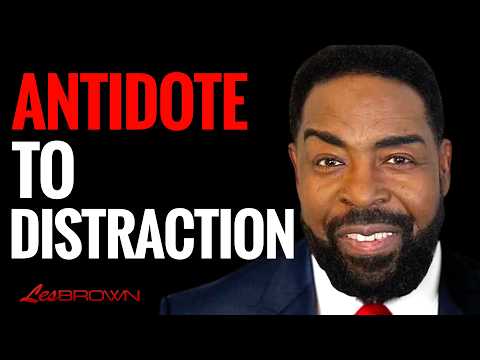 How to Stop Being Distracted by the Things That Weaken You | Les Brown