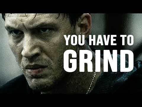 YOU HAVE TO GRIND - Motivational Speech