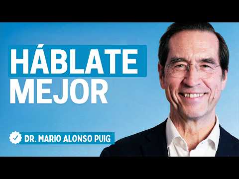 Cómo tu forma de hablarte cambia tu cuerpo | Dr. Mario Alonso Puig